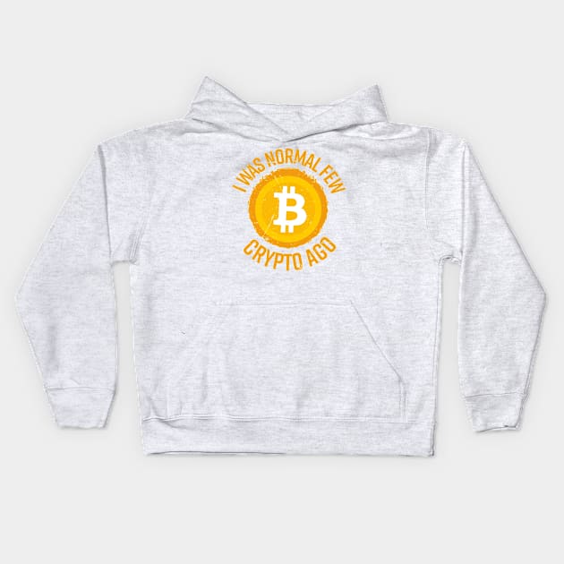 I Was Normal Few Crypto Ago Kids Hoodie by satoshirebel